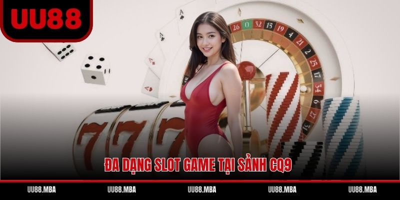 Đa dạng slot game tại sảnh CQ9