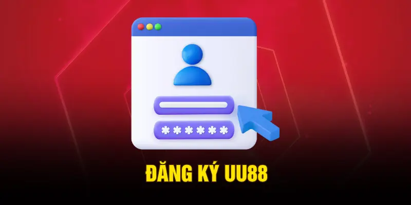 Đăng Ký UU88 – Hướng Dẫn Tạo Tài Khoản Nhanh Chóng 2026