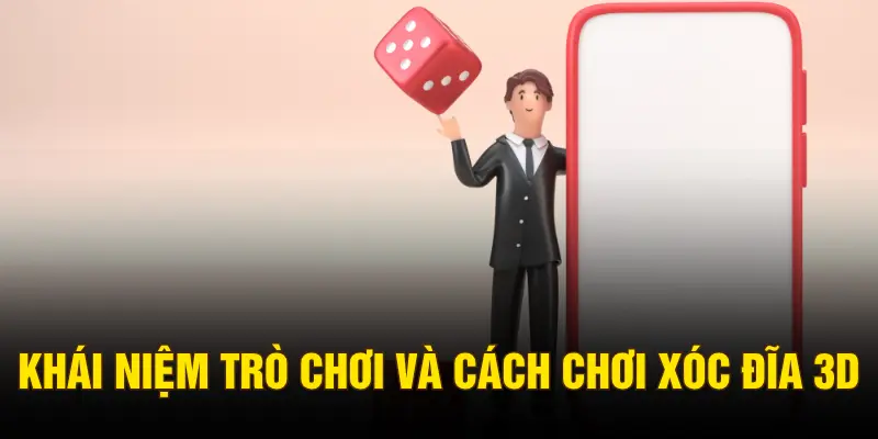 Khái niệm trò chơi và cách chơi xóc đĩa 3D
