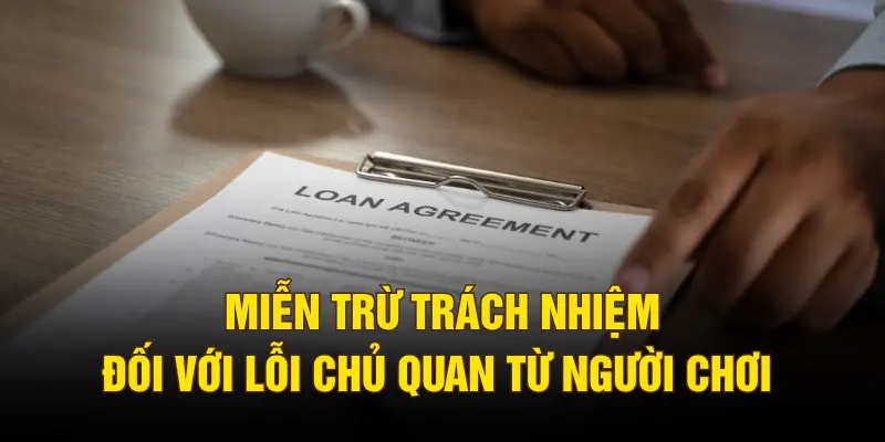 Miễn trừ trách nhiệm đối với lỗi chủ quan từ người chơi