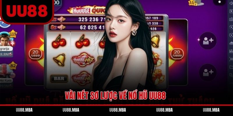 Vài nét sơ lược về nổ hũ UU88